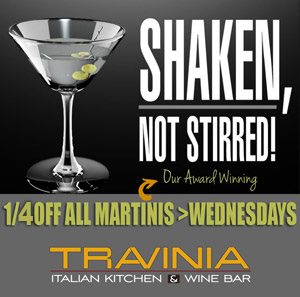 50% off Martinis at Travinia every Wednesday